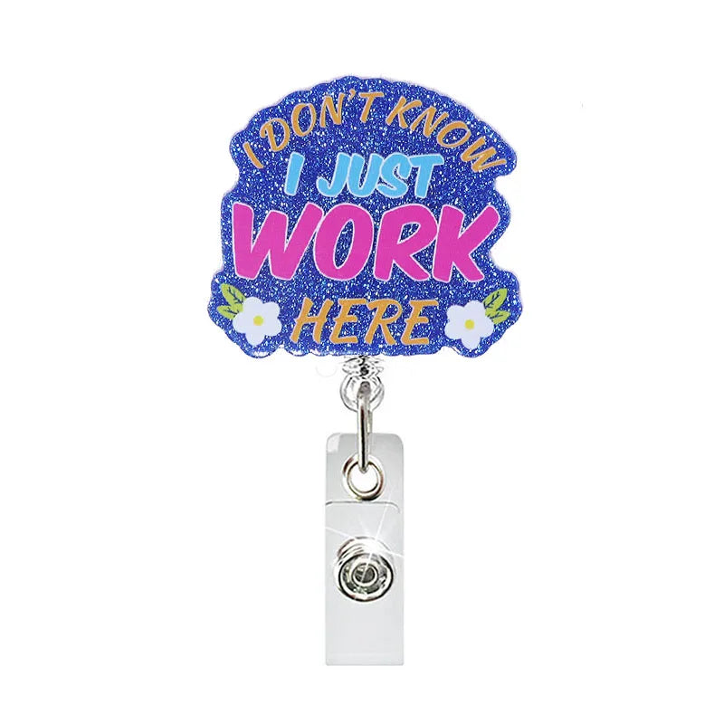 badge reel "I DON'T KNOW I JUST WORK HERE". Retractable, alligator clip.